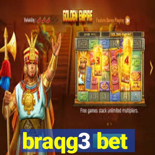 braqg3 bet